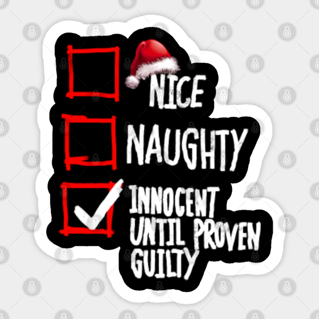 Nice Naughty Innocent Until Proven Guilty Christmas List Nice Naughty List Funny Christmas 